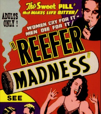 It’s like Reefer Madness all over again