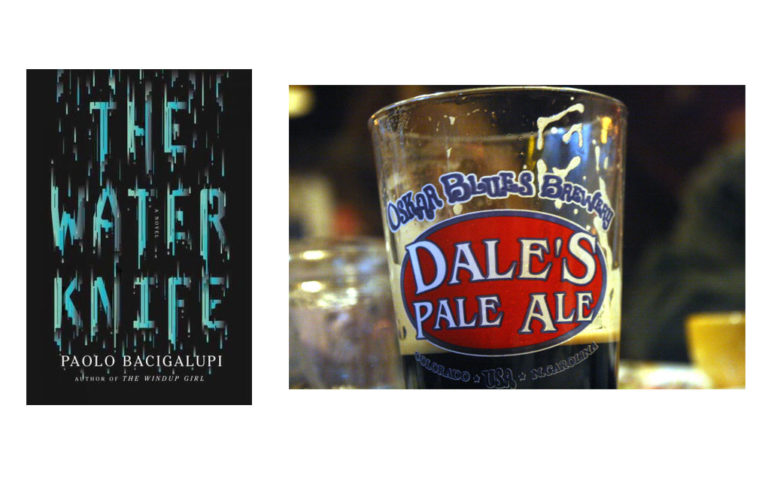‘The Water Knife’ and Dale’s Pale Ale